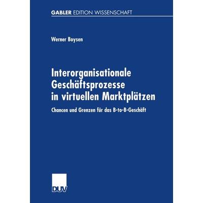Interorganisationale Geschäftsprozesse in virtuellen Marktplätzen, Taschenbuch von Werner Boysen, Deutscher Universitätsverlag, 978-3-8244-7405-9