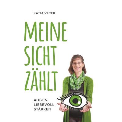 Meine Sicht zählt!, Taschenbuch von Katja Vlcek, Buchschmiede, 978-3-99129-950-9