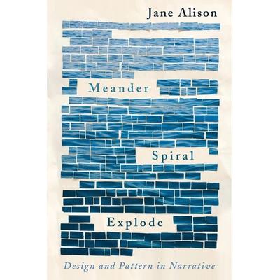 Meander, Spiral, Explode, Taschenbuch von Jane Alison, Random House N.Y., 978-1-948226-13-4