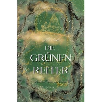 Die grünen Reiter, Taschenbuch von L.P. Sorell, Tolino media, 978-3-8194-2849-4