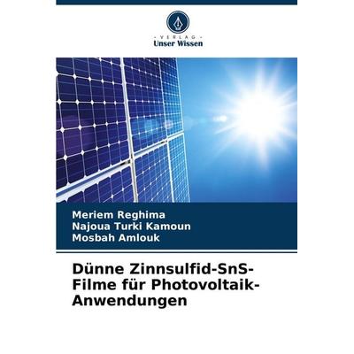 Dünne Zinnsulfid-SnS-Filme für Photovoltaik-Anwendungen, Taschenbuch von Meriem Reghima,Najoua Turki Kamoun,Mosbah Amlouk, Verlag Unser Wissen,