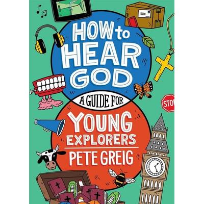 How to Hear God: A Guide for Young Explorers, Taschenbuch von Pete Greig, Hodder & Stoughton, 978-1-399-82296-1