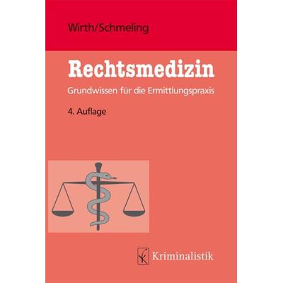 Rechtsmedizin, Taschenbuch von Ingo Wirth,Andreas Schmeling, Kriminalistik Verlag, 978-3-7832-0058-4