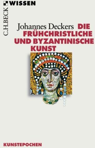Deckers, Johannes G. - Die frühchristliche und byzantinische Kunst - Preis vom 11.10.2026 03:10:56 h