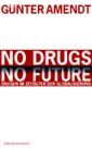 Günter Amendt - No Drugs. No Future: Drogen im Zeitalter der Globalisierung - Preis vom 09.10.2026 07:28:09 h