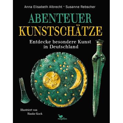 Abenteuer Kunstschätze - Entdecke besondere Kunst in Deutschland, Gebundene Ausgabe von Anna Elisabeth Albrecht,Susanne Rebscher, Magellan,