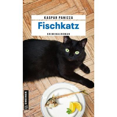 Fischkatz, Taschenbuch von Kaspar Panizza, Gmeiner-Verlag, 978-3-8392-0260-9