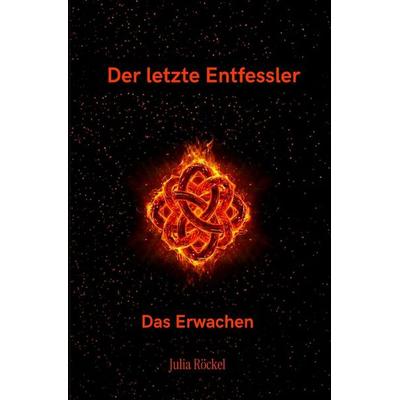 Der letzte Entfessler, Taschenbuch von Julia Röckel, Epubli, 978-3-565-60029-8