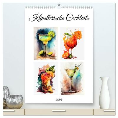 Künstlerische Cocktails (hochwertiger Premium Wandkalender 2027 DIN A2 hoch), Kunstdruck in Hochglanz
