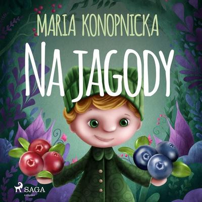 Na jagody - Maria Konopnicka, Audio, 9788726235807
