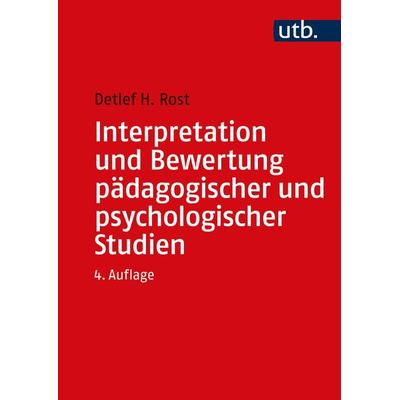 Interpretation und Bewertung pädagogischer und psychologischer Studien, Taschenbuch von Detlef Rost, Utb GmbH, 978-3-8252-8789-4