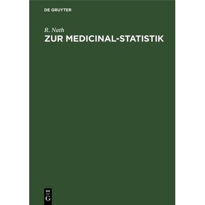 Zur Medicinal-Statistik, Gebundene Ausgabe von R. Nath, De Gruyter, 978-3-11-240559-8