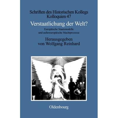 Verstaatlichung der Welt?, Gebundene Ausgabe von Wolfgang Reinhard, De Gruyter Oldenbourg, 978-3-486-56416-7
