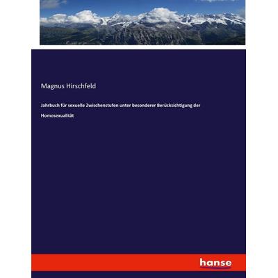 Jahrbuch für sexuelle Zwischenstufen unter besonderer Berücksichtigung der Homosexualität, Taschenbuch von Magnus Hirschfeld, Hansebooks,
