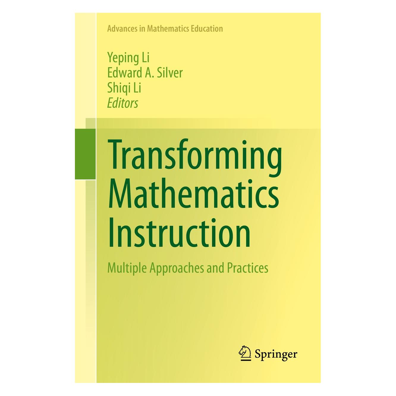 Springer Transforming Mathematics Instruction (Englisch, Hardcover, Edward A. Silver, Shiqi Li, Yeping Li) (9783319049922)