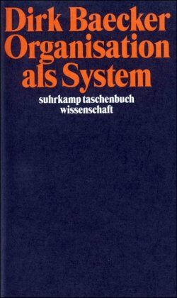 Dirk Baecker - Organisation als System: Aufsätze (suhrkamp taschenbuch wissenschaft) - Preis vom 09.10.2026 07:28:09 h