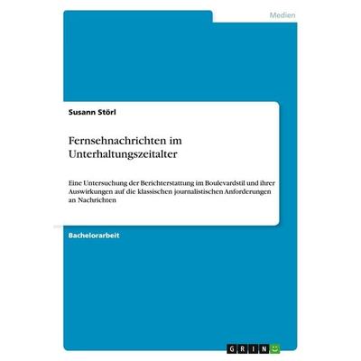 Fernsehnachrichten im Unterhaltungszeitalter, Taschenbuch von Susann Störl, GRIN, 978-3-638-94743-5
