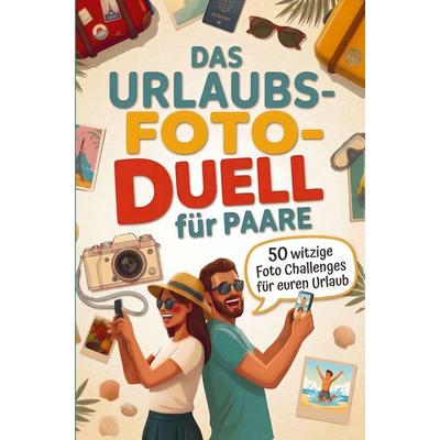 Das Urlaubsfoto-Duell für Paare: 50 witzige Foto-Challenges für euren Urlaub zu zweit, Taschenbuch von Timo Heller, Bookmundo, 978-3-912200-02-7
