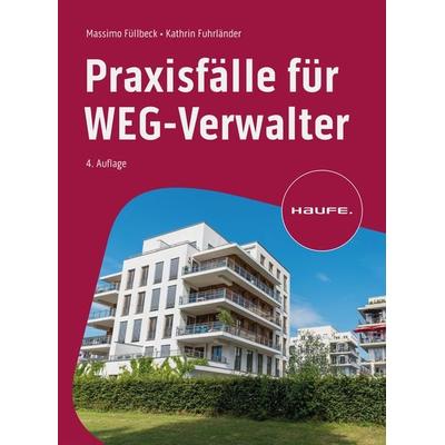 Praxisfälle für WEG-Verwalter, Taschenbuch von Massimo Füllbeck,Cathrin Fuhrländer, Haufe-Lexware, 978-3-648-17575-0