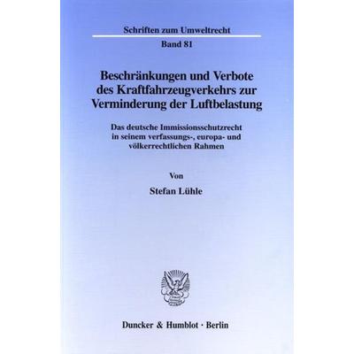 Beschränkungen und Verbote des Kraftfahrzeugverkehrs zur Verminderung der Luftbelastung., Taschenbuch von Stefan Lühle, Duncker & Humblot,