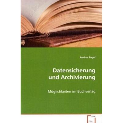 Engel Andrea: Datensicherung und Archivierung, Taschenbuch von Andrea Engel, VDM, 978-3-639-07080-4