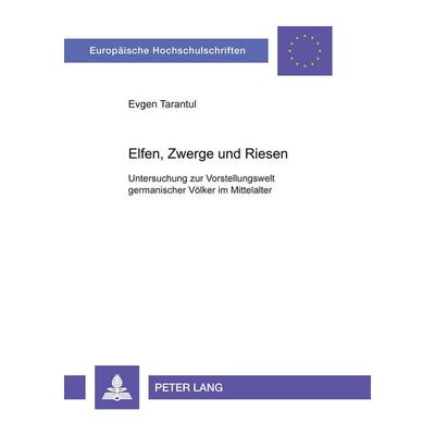 Elfen, Zwerge und Riesen, Taschenbuch von Evgen Tarantul, Peter Lang GmbH, Internationaler Verlag der Wissenschaften, 978-3-631-37607-2