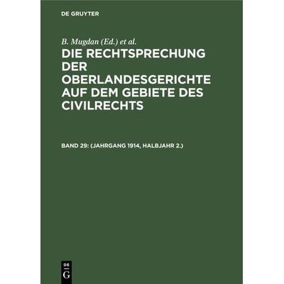 Die Rechtsprechung der Oberlandesgerichte auf dem Gebiete des Civilrechts / (Jahrgang 1914, Halbjahr 2.), Gebundene Ausgabe von , De Gruyter,
