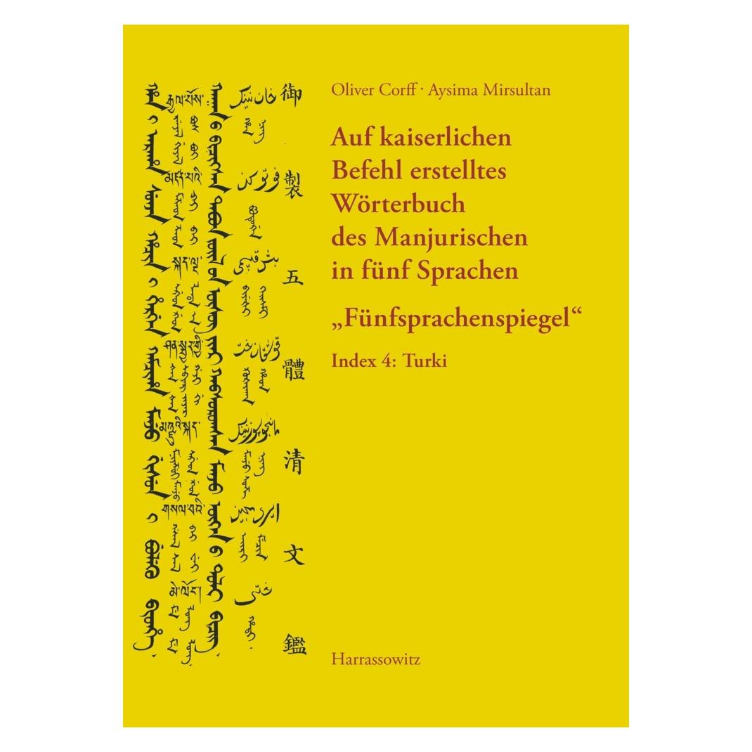 Harrassowitz Auf kaiserlichen Befehl erstelltes Wörterbuch des Manjurischen in fünf Sprachen 'Fünfsprachenspiegel (Deutsch, Softcover, Aysima Mirsultan, Oliver Corff) (55547768)