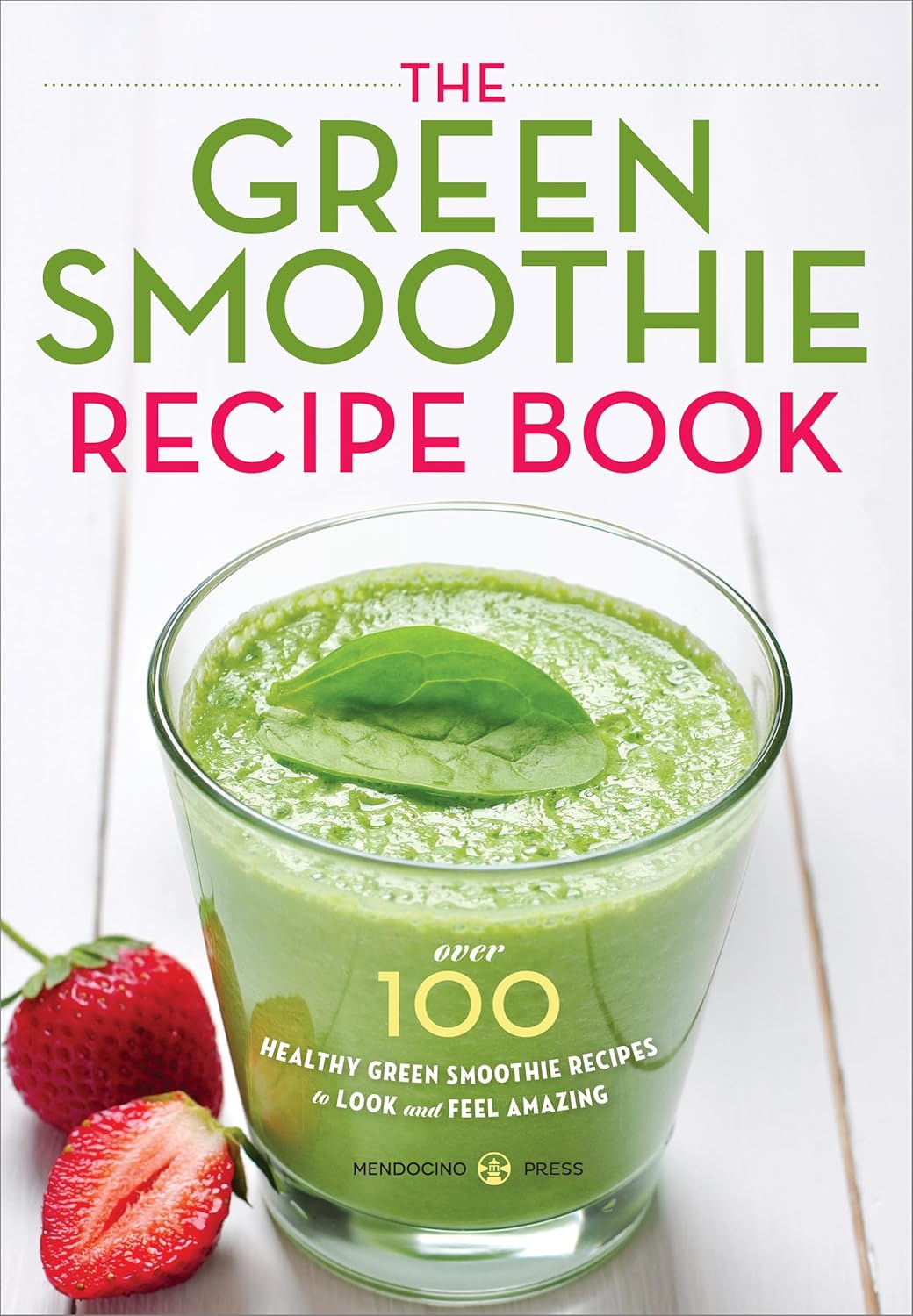 The Green Smoothie Recipe Book by Mendocino Press - Over 100 Healthy Green Smoothie Recipes - Paperback Cookbook - New