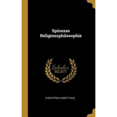 Spinozas Religionsphilosophie, Gebundene Ausgabe von Christfried Albert Thilo, Creative Media Partners, LLC, 978-0-530-66058-5