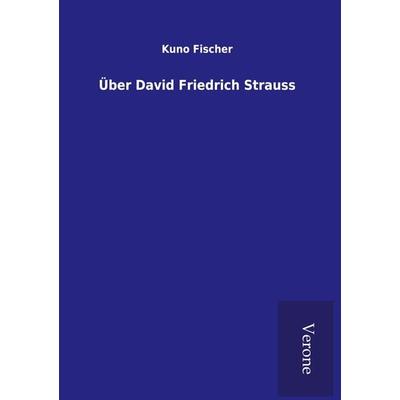 Über David Friedrich Strauss, Gebundene Ausgabe von Kuno Fischer, Bod