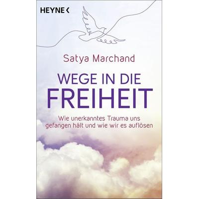 Wege in die Freiheit, Taschenbuch von Satya Marchand, Heyne, 978-3-453-70525-8