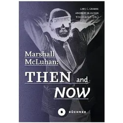 Marshall McLuhan: Then and Now, Fachbücher von Lars C. Grabbe, Andrew McLuhan