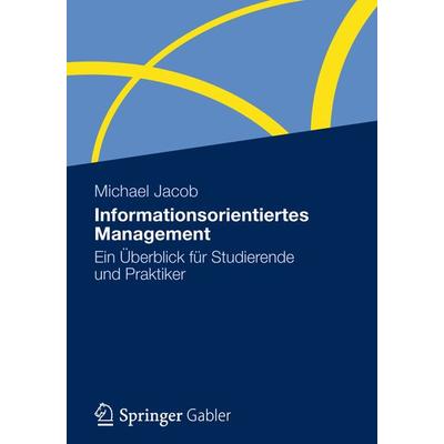 Informationsorientiertes Management, Taschenbuch von Michael Jacob, Betriebswirtschaftlicher Verlag Gabler, 978-3-8349-3908-1