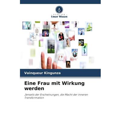 Eine Frau mit Wirkung werden, Taschenbuch von Vainqueur Kingunza, Verlag Unser Wissen