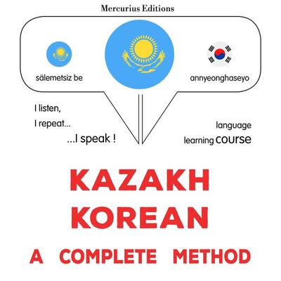 Kazakh - Korean : a complete method - James Gardner, Audio, 9782821172784
