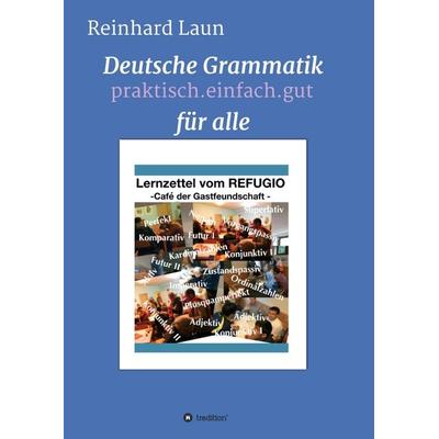 DEUTSCHE GRAMMATIK FÜR ALLE, Taschenbuch von Reinhard Laun, Tredition, 978-3-7482-0578-4