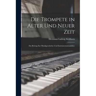 Die Trompete in Alter Und Neuer Zeit -
