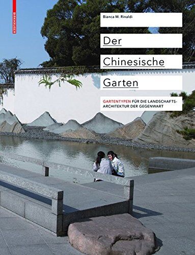 Rinaldi, Bianca Maria - Der Chinesische Garten: Gartentypen für die Landschaftsarchitektur der Gegenwart - Preis vom 09.10.2026 07:28:09 h