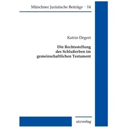 Die Rechtsstellung des Schlusserben im gemeinschaftlichen Testament, Fachbücher von Katrin Degert