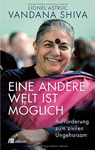Vandana Shiva - Eine andere Welt ist möglich: Aufforderung zum zivilen Ungehorsam - Preis vom 09.10.2026 07:28:09 h