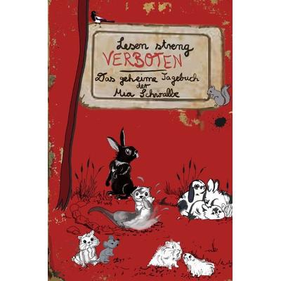 Lesen streng verboten! Das geheime Tagebuch der Mia Schwalbe, Taschenbuch von Annah Fehlauer, Epubli, 978-3-7565-4689-3