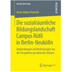 Die sozialräumliche Bildungslandschaft Campus Rütli in Berlin-Neukölln, Fachbücher von Anna Juliane Heinrich