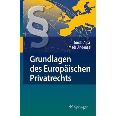 Grundlagen des Europäischen Privatrechts, Gebundene Ausgabe von Guido Alpa,Mads Andenas, Springer Berlin, 978-3-540-79585-8