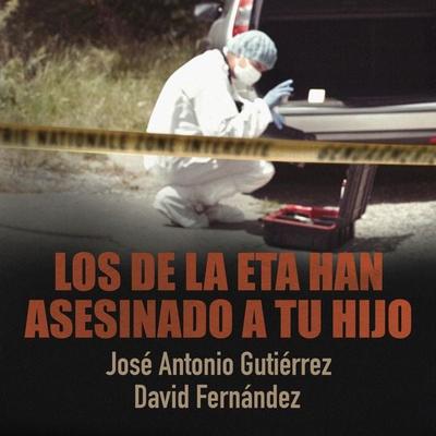Los de la ETA han asesinado a tu hijo - David Fernández,José Antonio Gutiérrez, Audio, 9789180122955