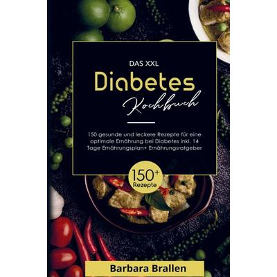 Das XXL Diabetes Kochbuch für eine optimale Ernährung bei Diabetes!, Gebundene Ausgabe von Barbara Brallen, Bookmundo, 978-94-037-1544-5