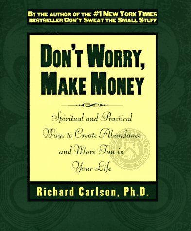 Richard Carlson - Don't Worry, Make Money: Spiritual & Practical Ways to Create Abundance andMore Fun in Your Life - Preis vom 11.10.2026 03:10:56 h