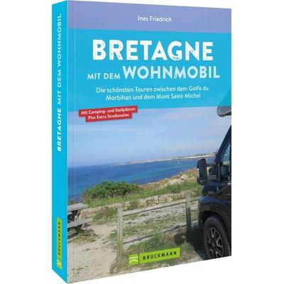 Bretagne mit dem Wohnmobil, Taschenbuch von Ines Friedrich, Bruckmann, 978-3-7343-2311-9