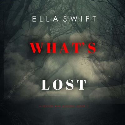 What's Lost (A Peyton Risk Suspense Thriller—Book 7) - Ella Swift, Audio, 9798894820668