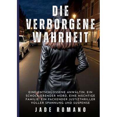 Die verborgene Wahrheit, Gebundene Ausgabe von Jade Romano, Tredition, 978-3-384-23659-3